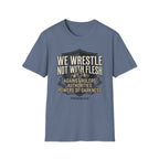 We Wrestle Not With Flesh T-Shirt