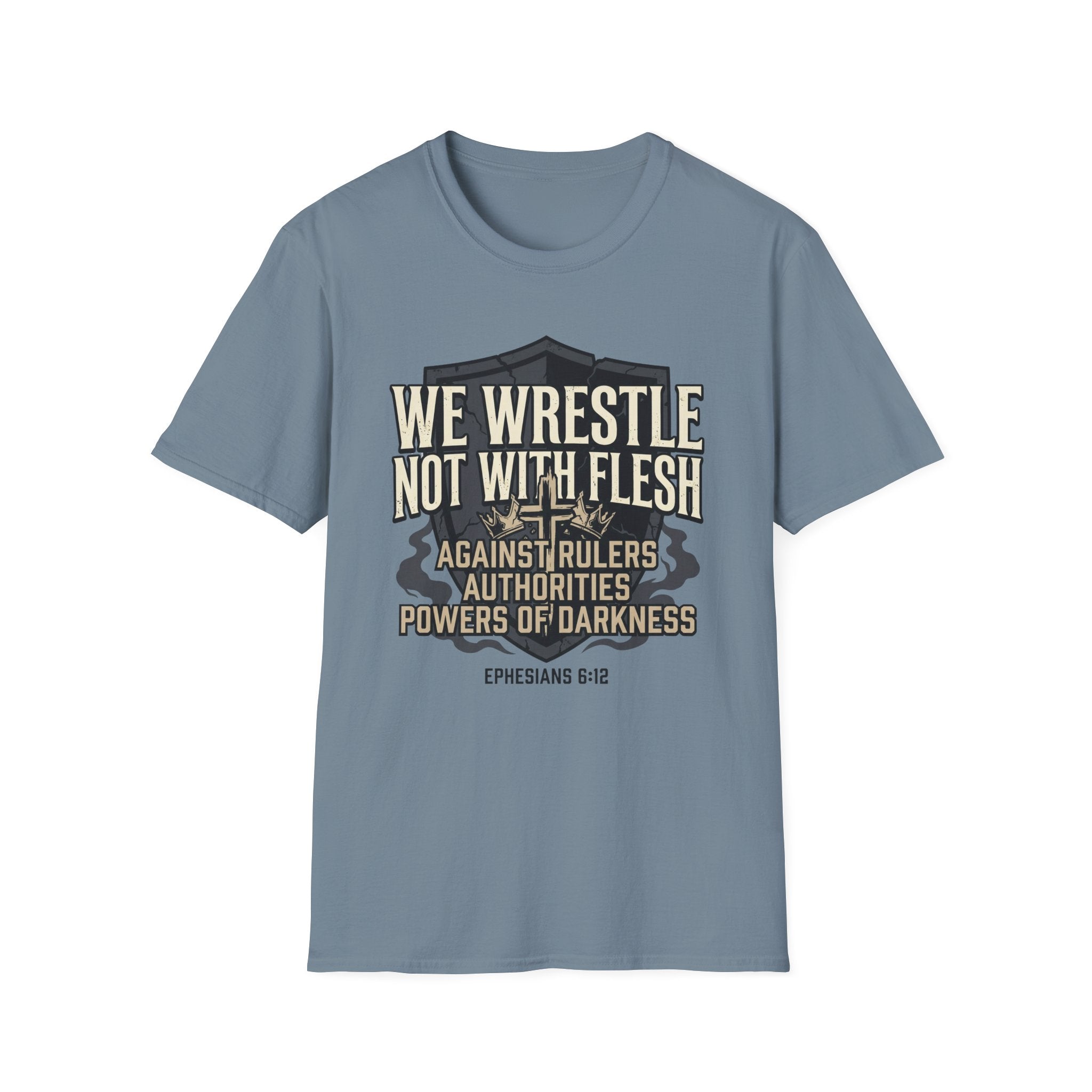 We Wrestle Not With Flesh T-Shirt