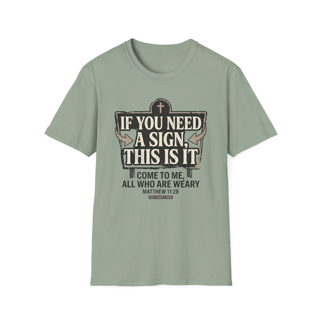 If You Need A Sign T-Shirt