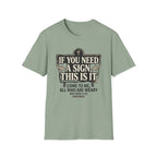 If You Need A Sign T-Shirt