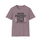 Need Prayer? Let's Chat T-Shirt