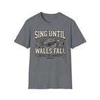 Sing Until Walls Fall T-Shirt