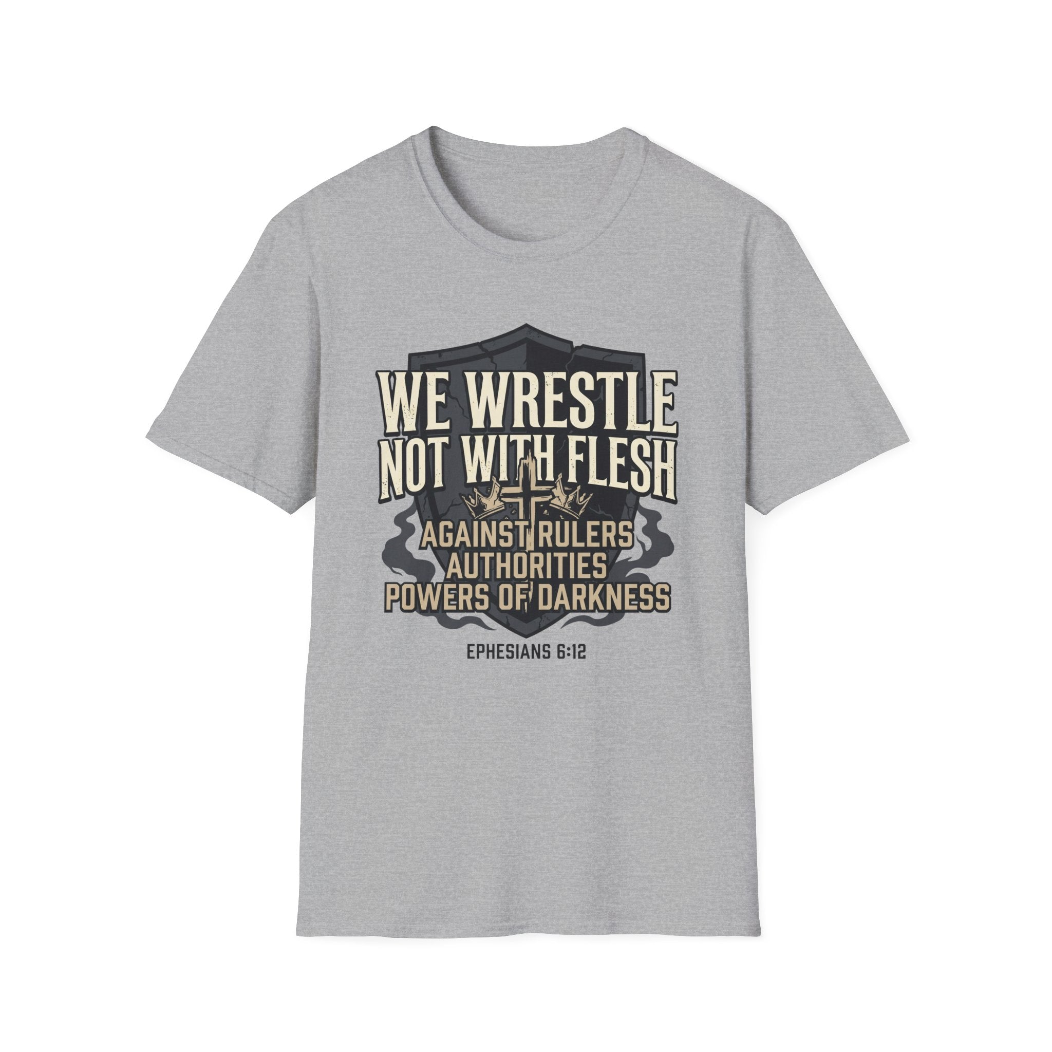 We Wrestle Not With Flesh T-Shirt