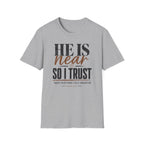 He Is Near T-Shirt