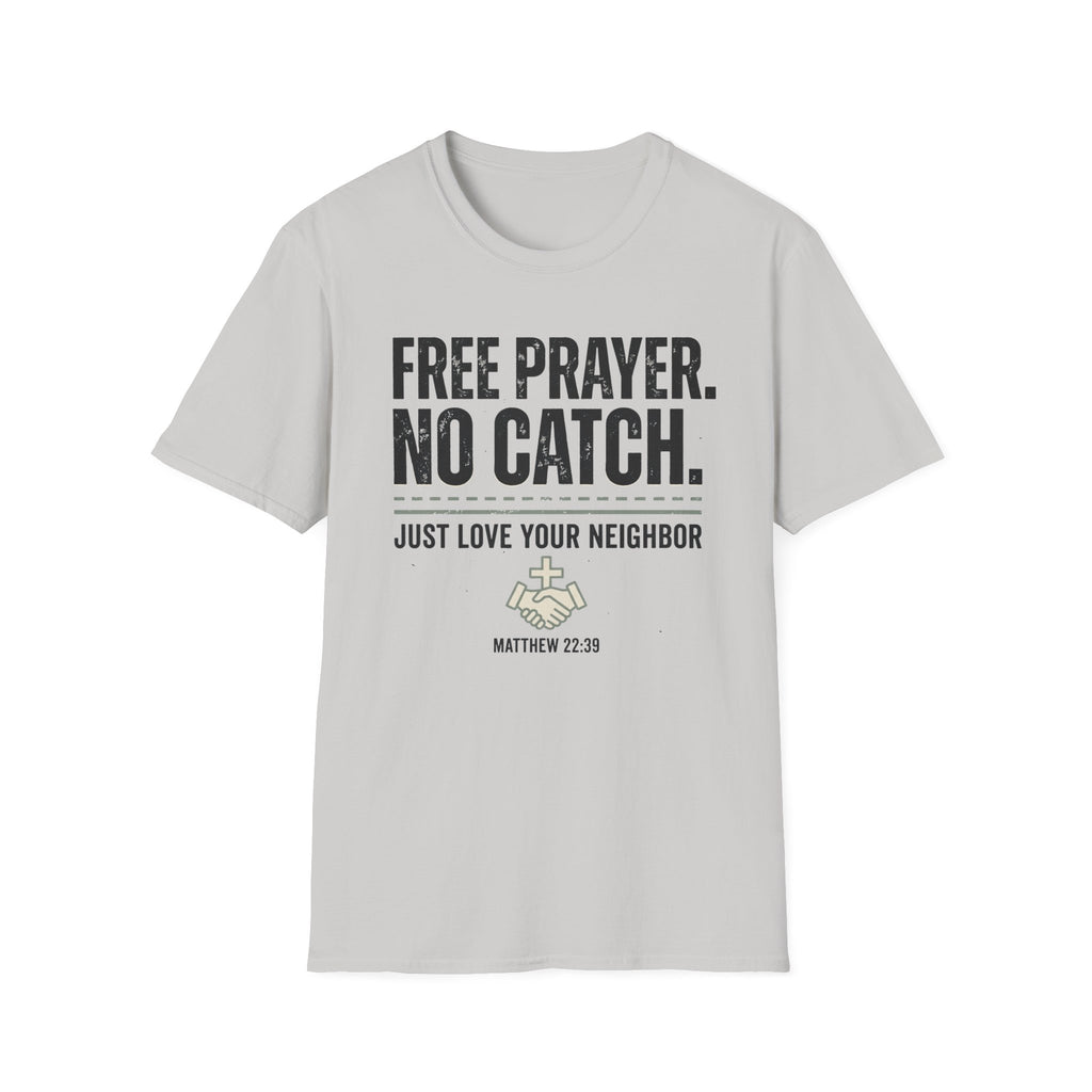 Free Prayer. No Catch. T-Shirt