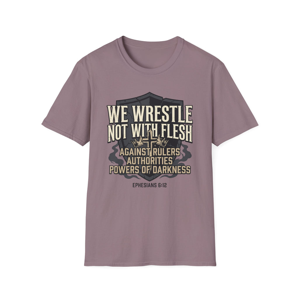 We Wrestle Not With Flesh T-Shirt