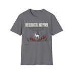 The Blood Still Has Power T-Shirt