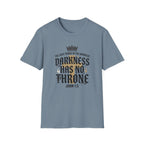 Darkness Has No Throne T-Shirt