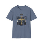 Darkness Has No Throne T-Shirt