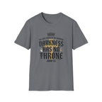 Darkness Has No Throne T-Shirt