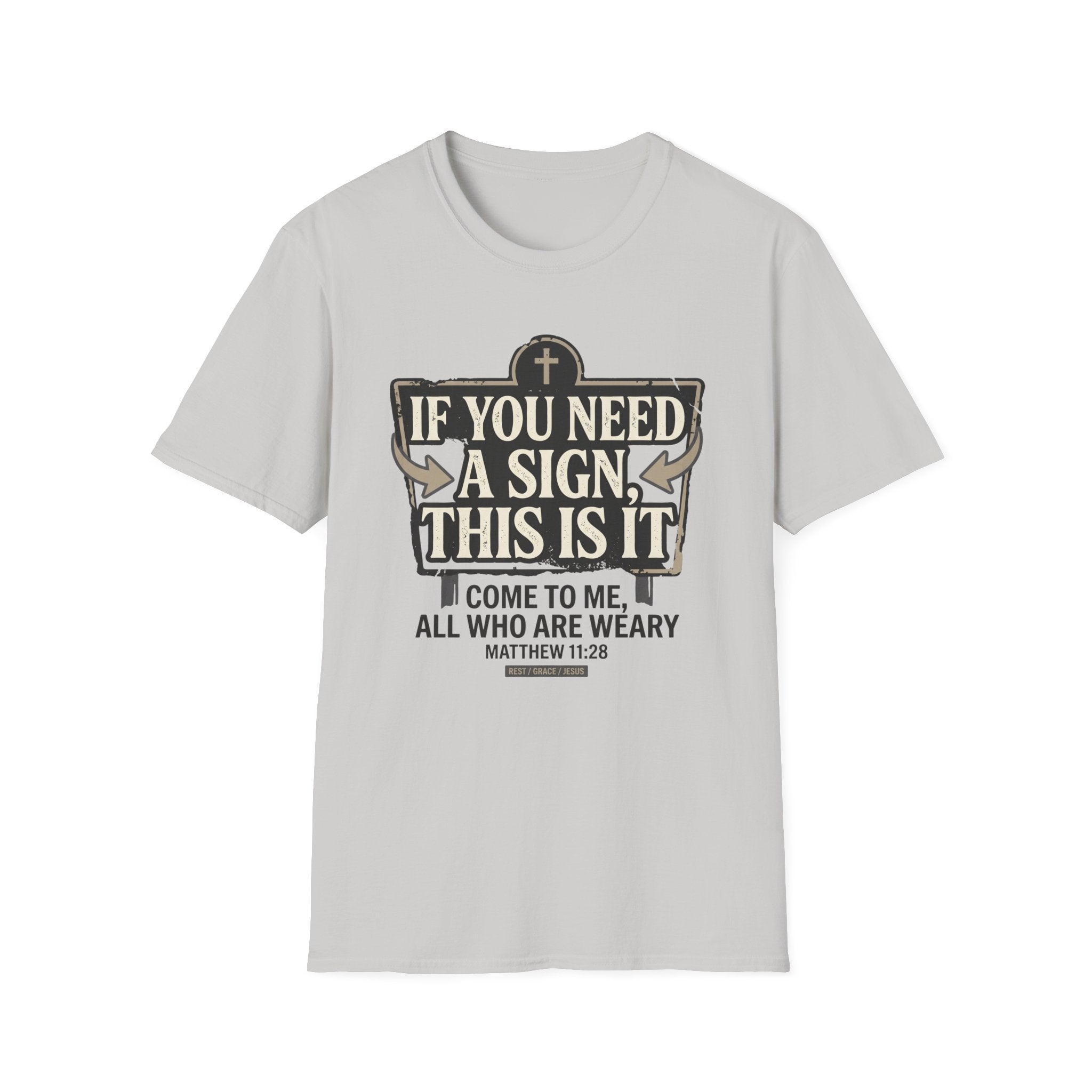 If You Need A Sign T-Shirt