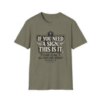 If You Need A Sign T-Shirt