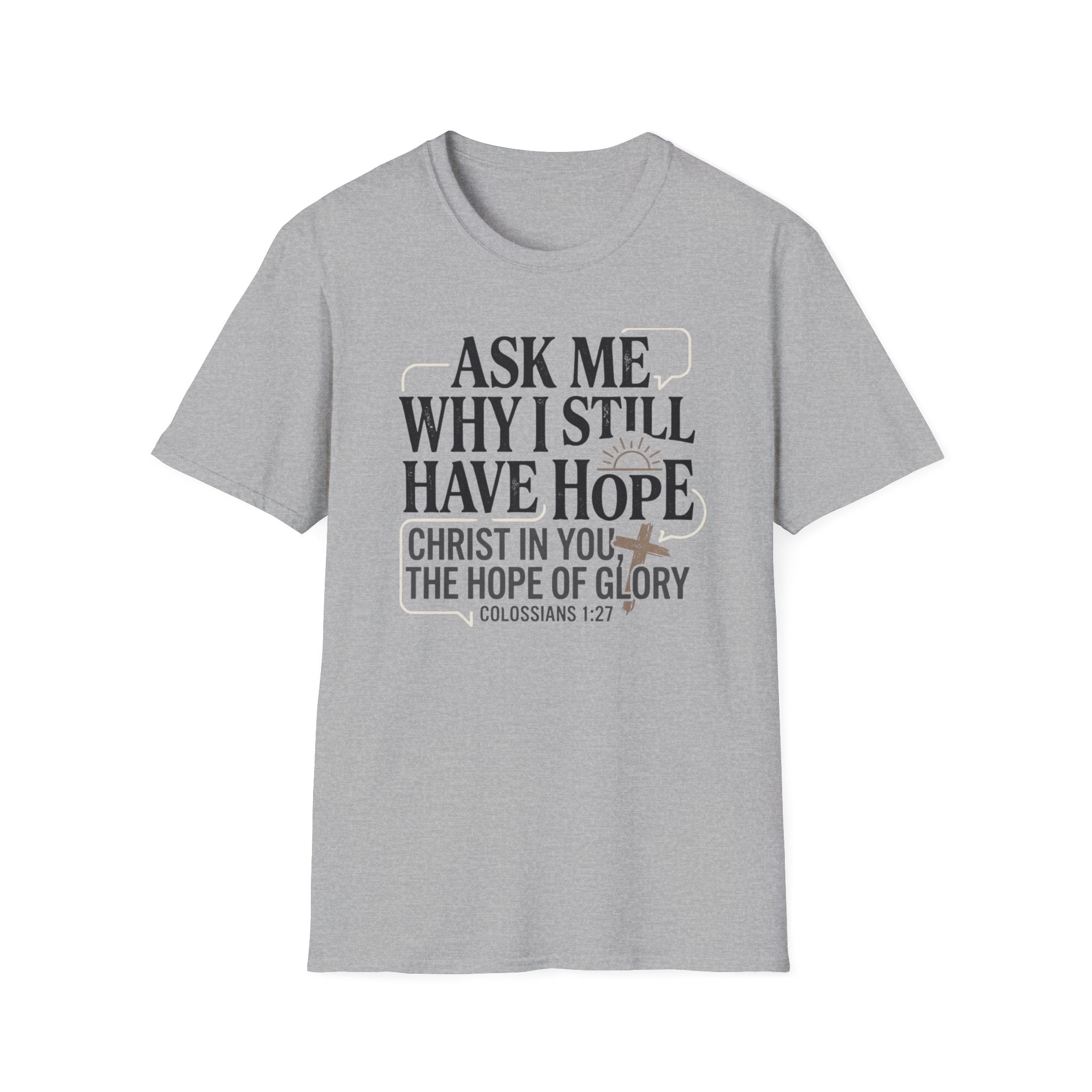 Ask Me Why I Still Have Hope T-Shirt