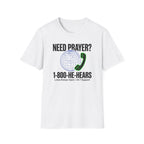Need Prayer? He Hears T-Shirt