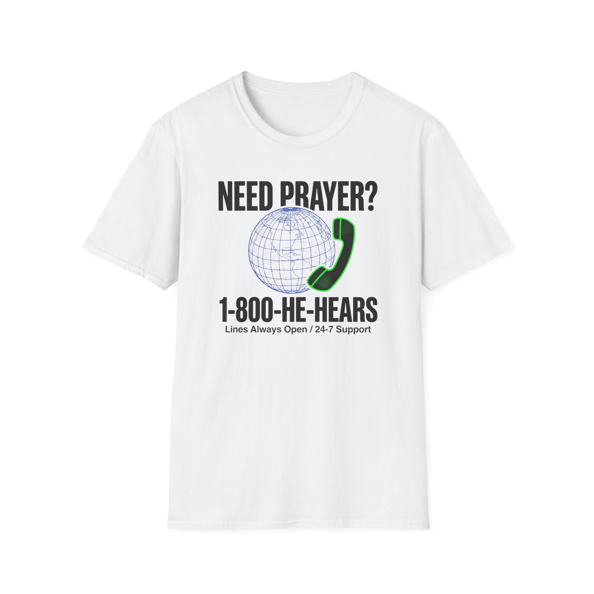 Need Prayer? He Hears T-Shirt