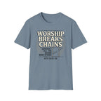 Worship Breaks Chains T-Shirt