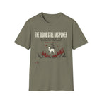 The Blood Still Has Power T-Shirt