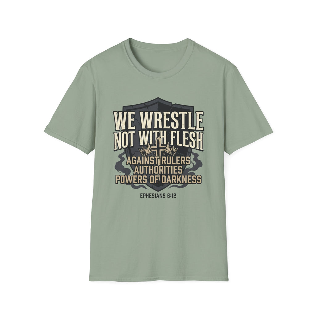 We Wrestle Not With Flesh T-Shirt
