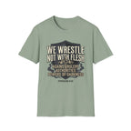 We Wrestle Not With Flesh T-Shirt