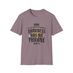 Darkness Has No Throne T-Shirt