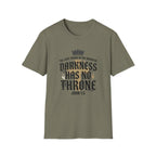 Darkness Has No Throne T-Shirt