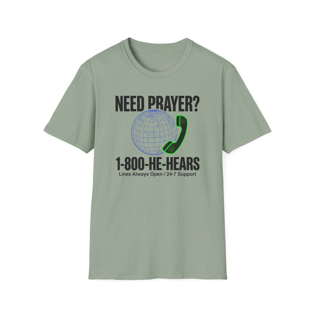 Need Prayer? He Hears T-Shirt