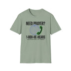 Need Prayer? He Hears T-Shirt