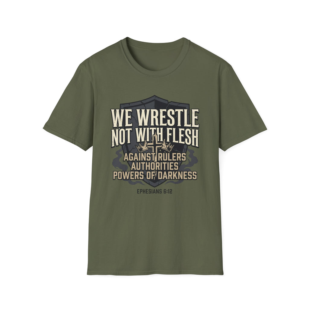 We Wrestle Not With Flesh T-Shirt