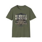 We Wrestle Not With Flesh T-Shirt