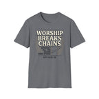 Worship Breaks Chains T-Shirt