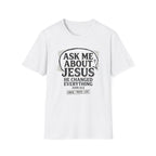 Ask Me About Jesus T-Shirt