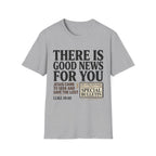 There Is Good News T-Shirt