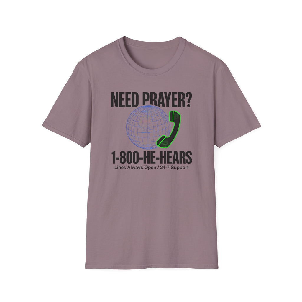Need Prayer? He Hears T-Shirt