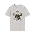 Darkness Has No Throne T-Shirt