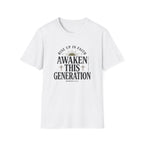 Awaken This Generation T-Shirt