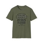 Ask Me About Jesus T-Shirt