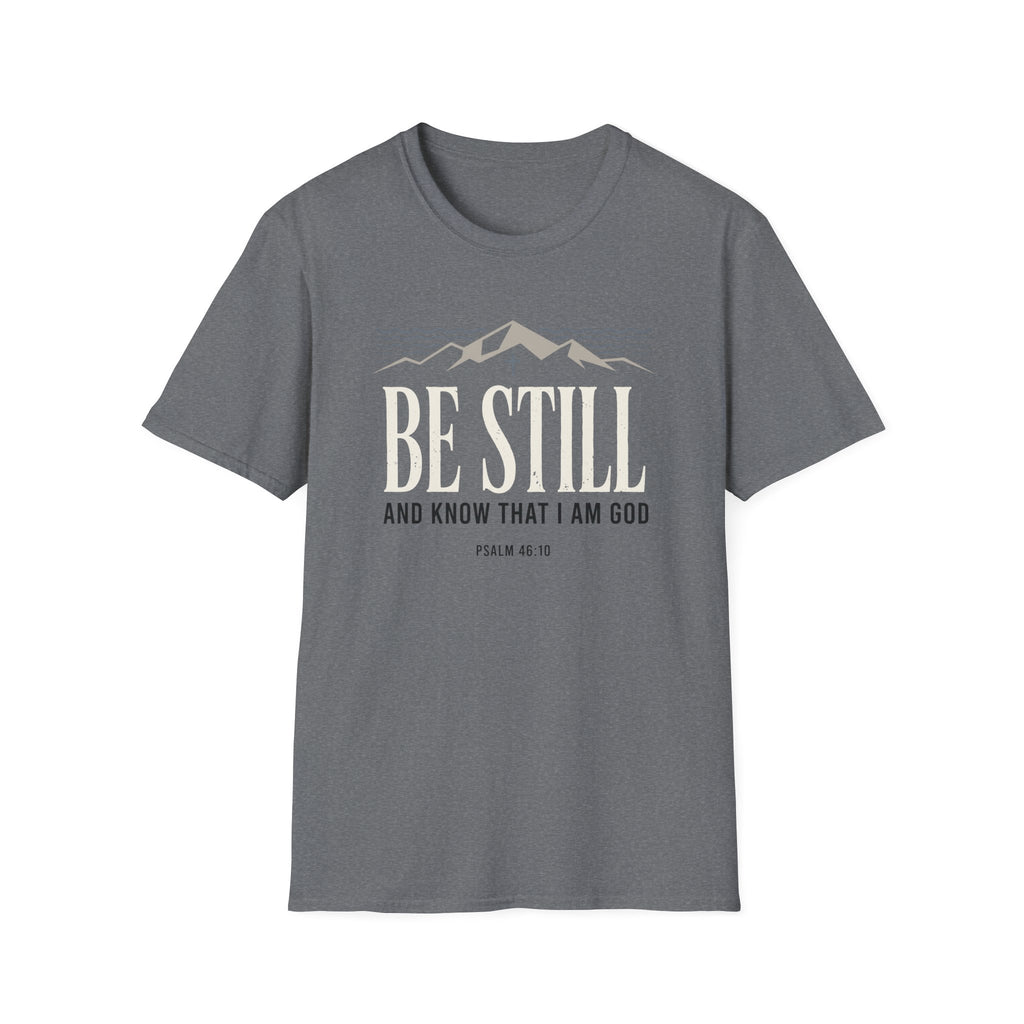 Be Still T-Shirt