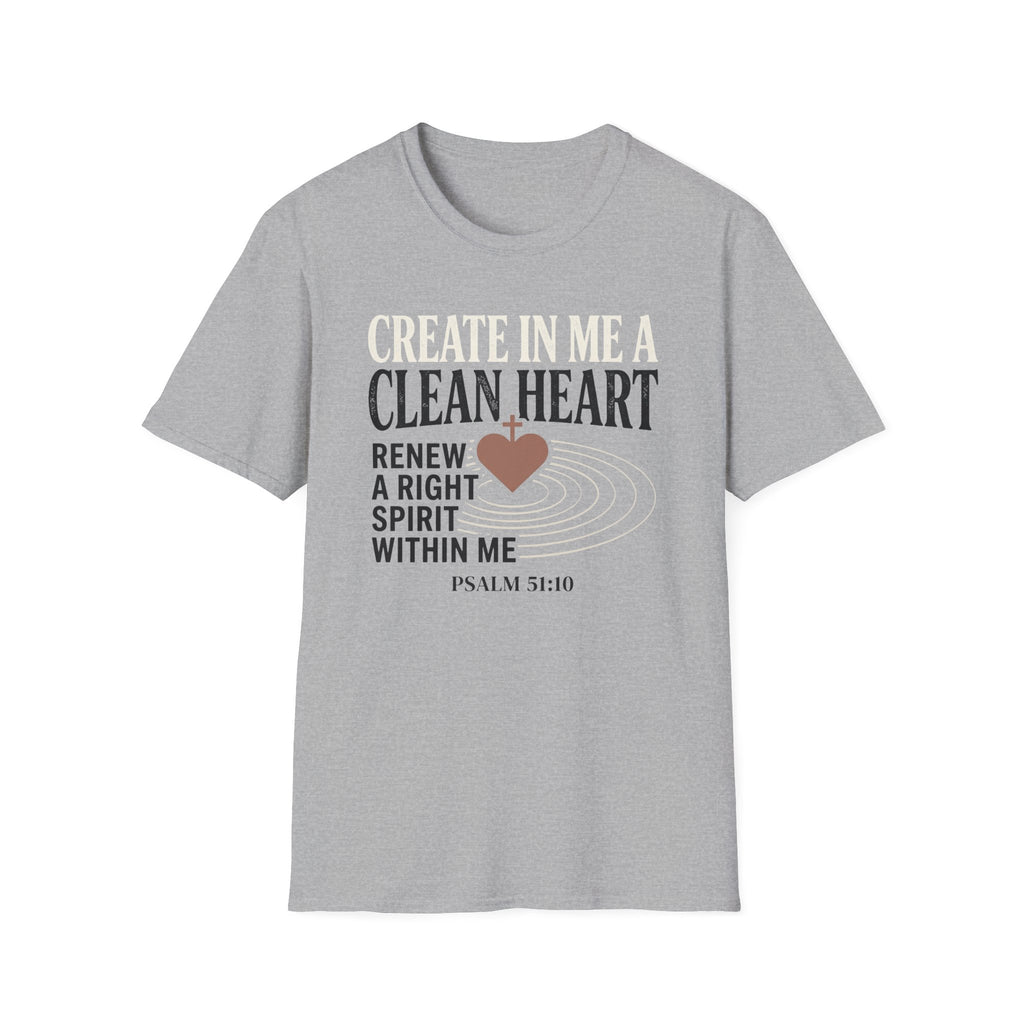 Create In Me A Clean Heart T-Shirt