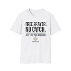 Free Prayer. No Catch. T-Shirt