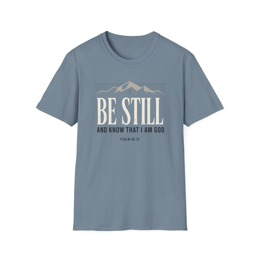 Be Still T-Shirt