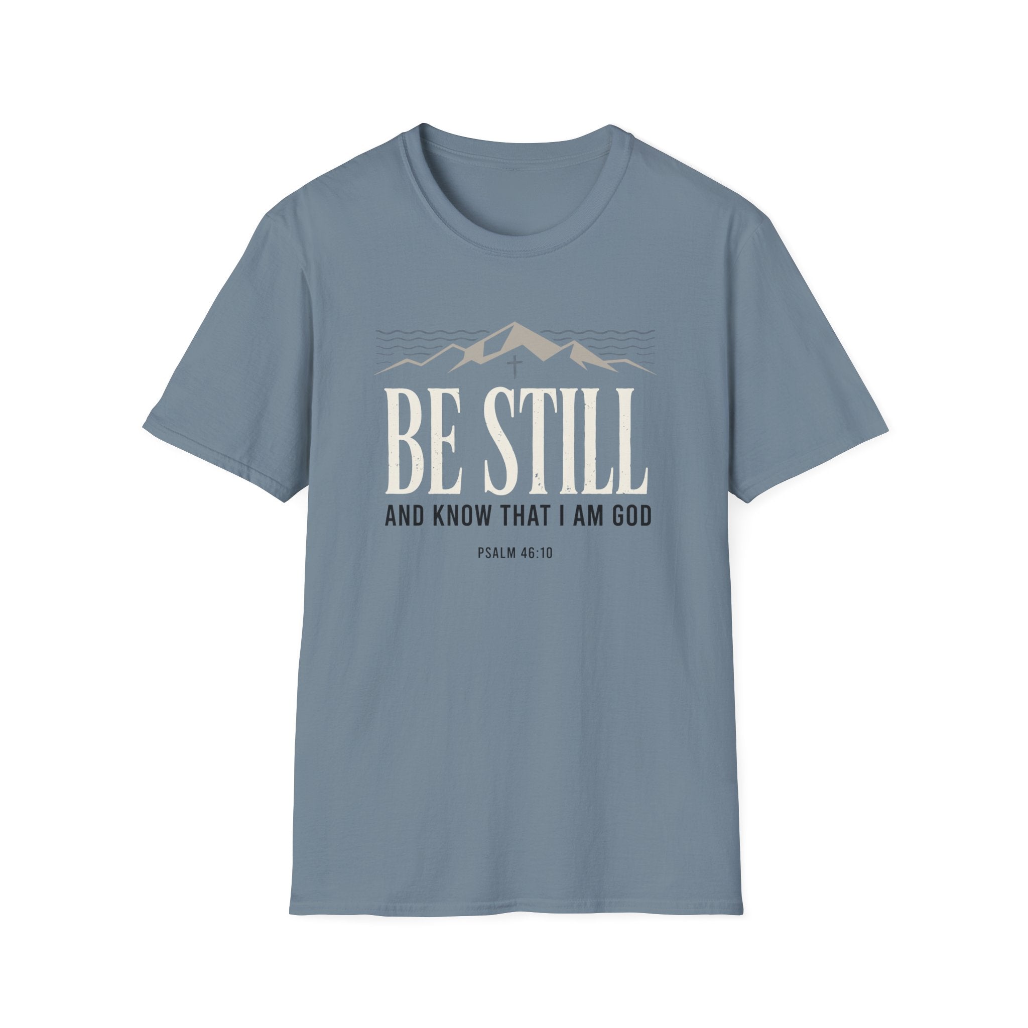 Be Still T-Shirt