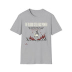 The Blood Still Has Power T-Shirt