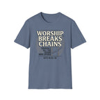 Worship Breaks Chains T-Shirt