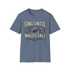 Sing Until Walls Fall T-Shirt