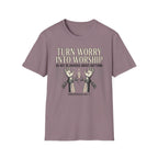 Turn Worry Into Worship T-Shirt