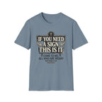 If You Need A Sign T-Shirt