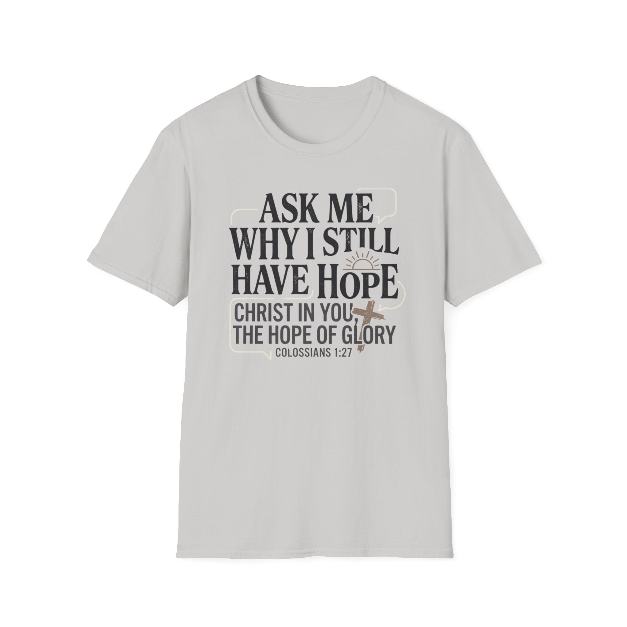 Ask Me Why I Still Have Hope T-Shirt