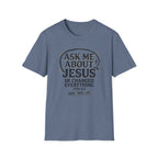 Ask Me About Jesus T-Shirt