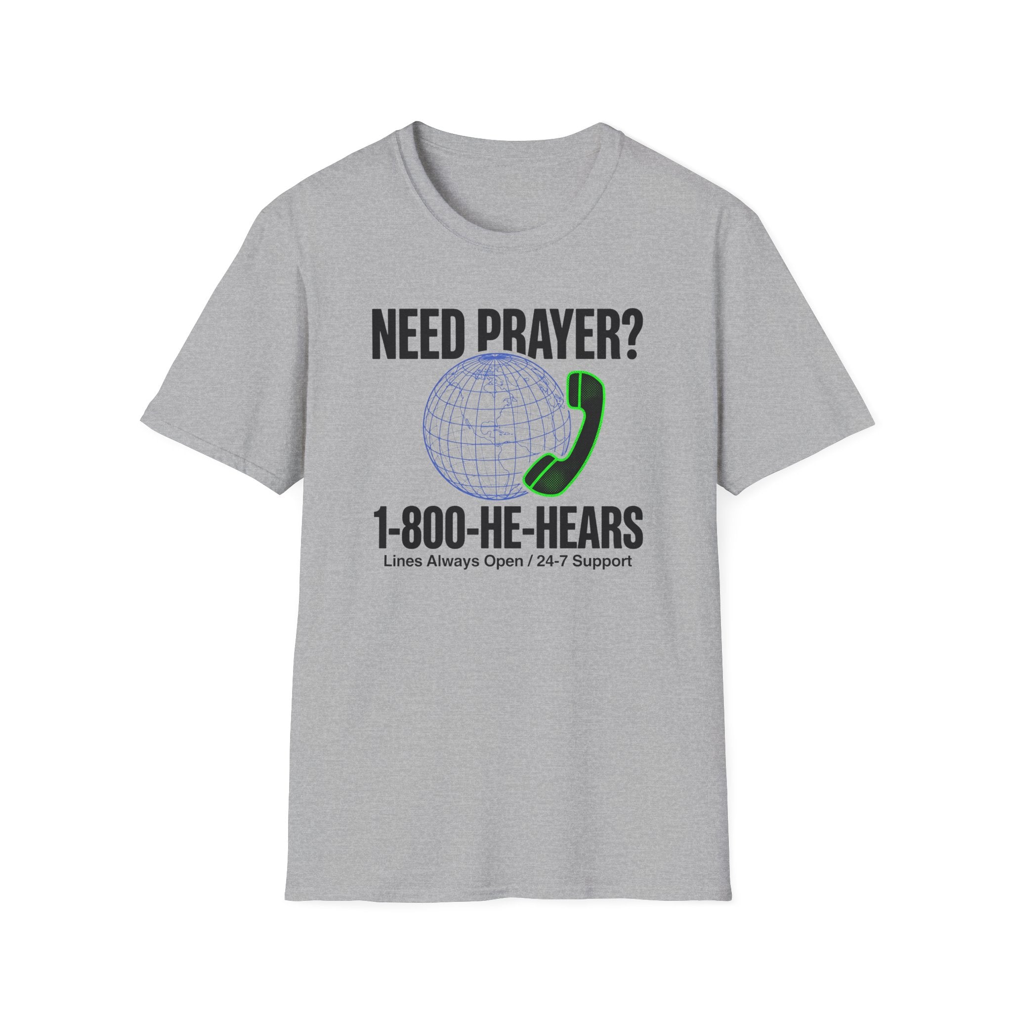 Need Prayer? He Hears T-Shirt