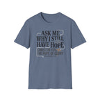 Ask Me Why I Still Have Hope T-Shirt